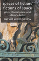 Book cover of: Spaces of Fiction / Fictions of Space. By: Russell West-Pavlov
