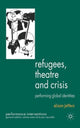 Book cover of: Refugees, Theatre and Crisis. By: Alison Jeffers
