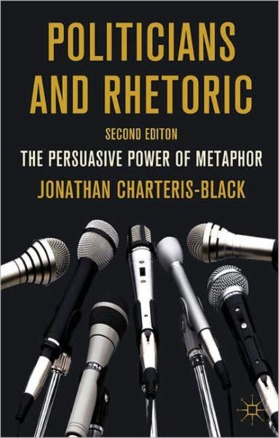 Book cover of: Politicians and Rhetoric. By: Jonathan Charteris-Black