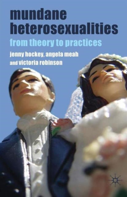 Book cover of: Mundane Heterosexualities. By: J. Hockey