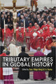Book cover of: Tributary Empires in Global History