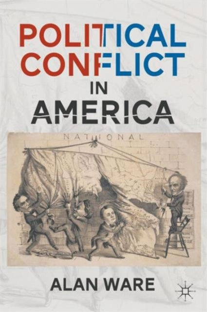Book cover of: Political Conflict in America. By: Alan Ware
