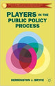 Book cover of: Players in the Public Policy Process. By: Herrington J. Bryce