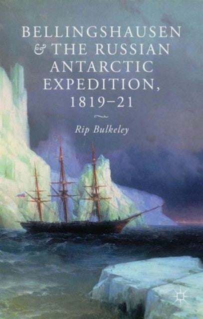 Book cover of: Bellingshausen and the Russian Antarctic Expedition, 1819-21. By: R. Bulkeley