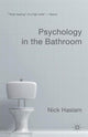 Book cover of: Psychology in the Bathroom. By: Nick Haslam