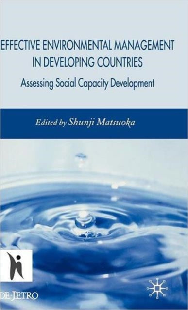 Book cover of: Effective Environmental Management in Developing Countries. By: Shunji Matsuoka