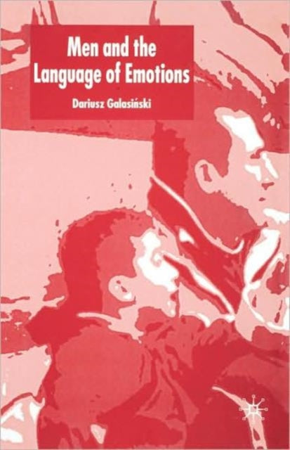 Book cover of: Men and the Language of Emotions. By: Dariusz Galasiński