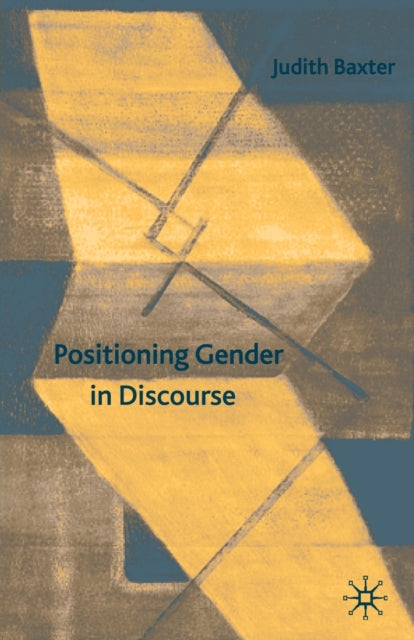 Book cover of: Positioning Gender in Discourse. By: Judith Baxter