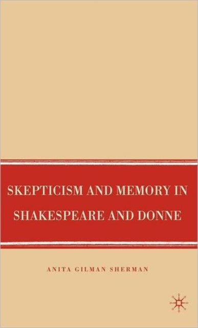 Book cover of: Skepticism and Memory in Shakespeare and Donne. By: Anita Gilman Sherman