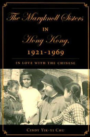 The Maryknoll Sisters in Hong Kong, 1921-1969