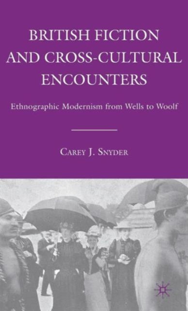 Book cover of: British Fiction and Cross-Cultural Encounters. By: Carey J. Snyder