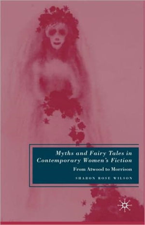 Myths and Fairy Tales in Contemporary Women's Fiction