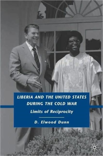 Book cover of: Liberia and the United States during the Cold War. By: D. Elwood Dunn
