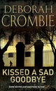 Book cover of: Kissed a Sad Goodbye. By: Deborah Crombie