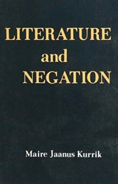 Book cover of: Literature and Negation. By: Maire Kurrik