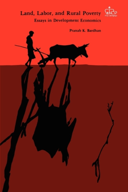 Book cover of: Land, Labor, and Rural Poverty. By: Pranab K. Bardhan