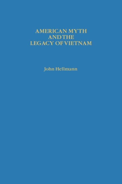 Book cover of: American Myth and the Legacy of Vietnam