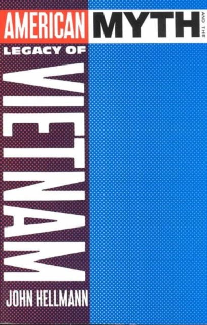 Book cover of: American Myth and the Legacy of Vietnam