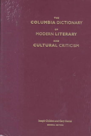 Columbia Dictionary of Modern Literary and Cultural Criticism