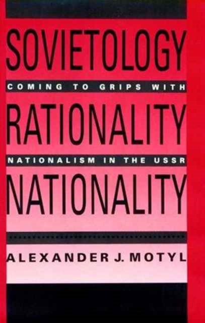 Book cover of: Sovietology, Rationality, Nationality