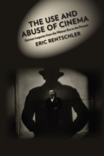 Book cover of: Use and Abuse of Cinema. By: Eric Rentschler