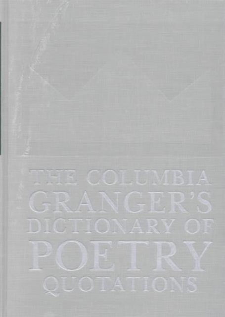 Book cover of: Columbia Granger's® Dictionary of Poetry Quotations