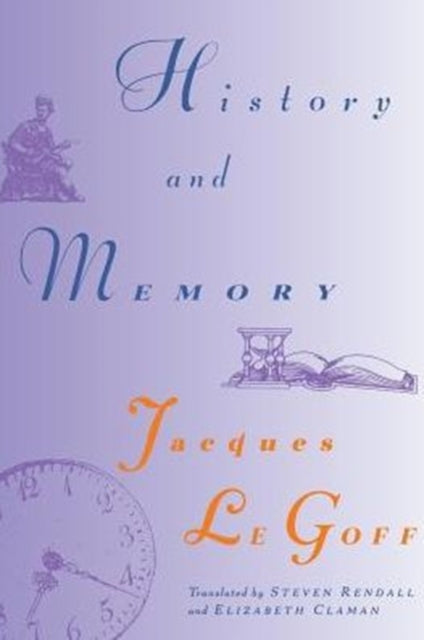 Book cover of: History and Memory. By: Jacques Le Goff