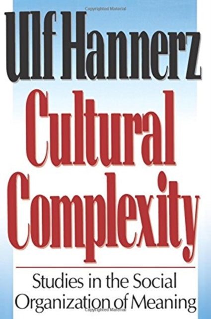Book cover of: Cultural Complexity. By: Ulf Hannerz