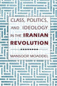 Book cover of: Class, Politics, and Ideology in the Iranian Revolution. By: Mansoor Moaddel