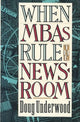 Book cover of: When MBAs Rule the Newsroom