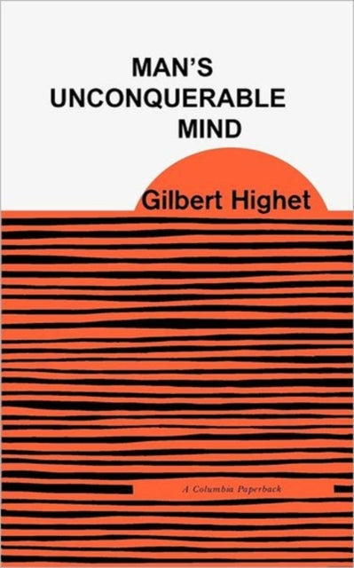 Book cover of: Man's Unconquerable Mind. By: Gilbert Highet