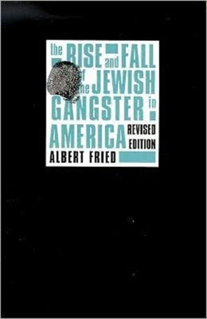Book cover of: Rise and Fall of the Jewish Gangster in America. By: Albert Fried