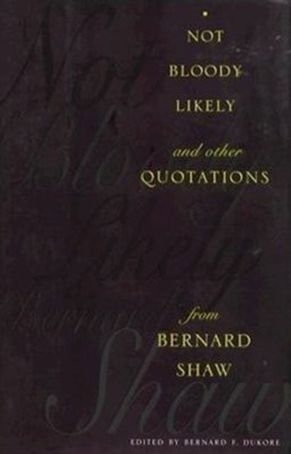 Book cover of: Not Bloody Likely!. By: Bernard F. Dukore
