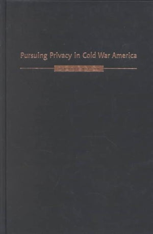 Pursuing Privacy in Cold War America