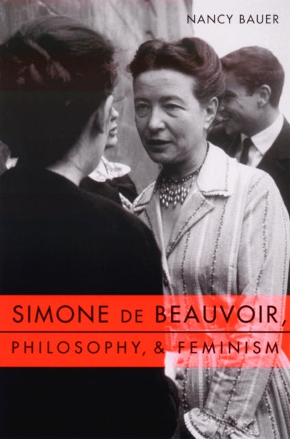 Book cover of: Simone de Beauvoir, Philosophy, and Feminism. By: Nancy Bauer