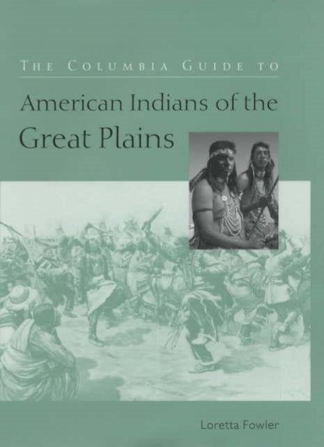 Book cover of: Columbia Guide to American Indians of the Great Plains. By: Loretta Fowler