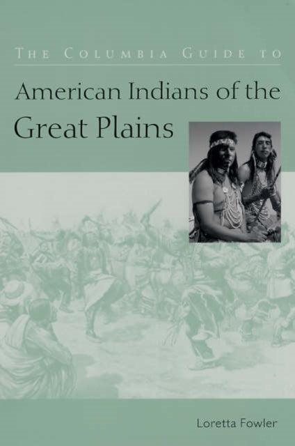 Book cover of: Columbia Guide to American Indians of the Great Plains. By: Loretta Fowler