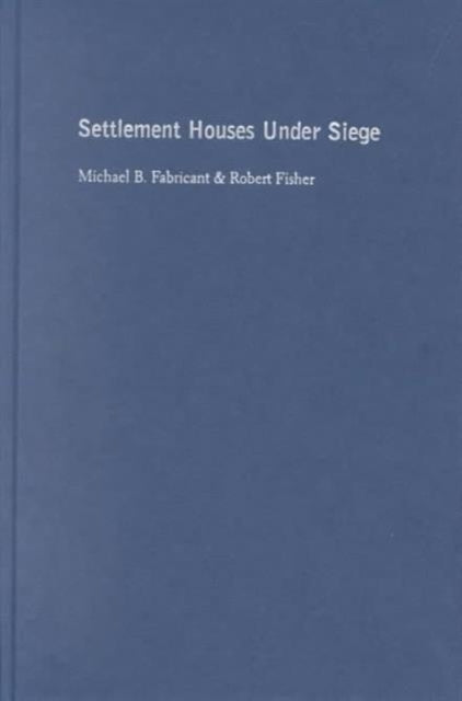 Book cover of: Settlement Houses Under Siege. By: Michael B. Fabricant