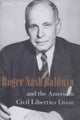 Book cover of: Roger Nash Baldwin and the American Civil Liberties Union. By: Robert Cottrell