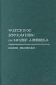 Book cover of: Watchdog Journalism in South America