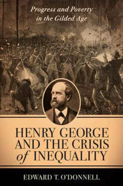 Book cover of: Henry George and the Crisis of Inequality. By: Edward O'Donnell