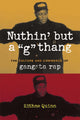 Book cover of: Nuthin' but a "G" Thang. By: Eithne Quinn