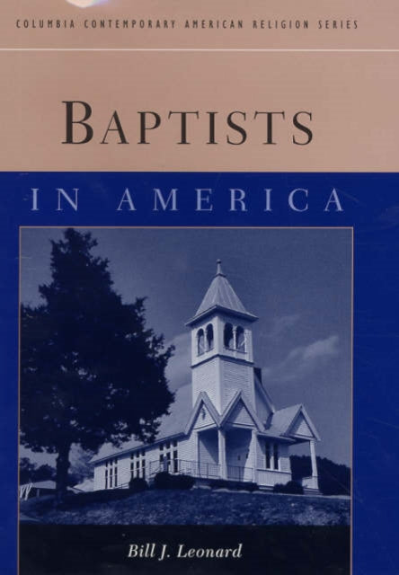 Book cover of: Baptists in America. By: Bill J. Leonard