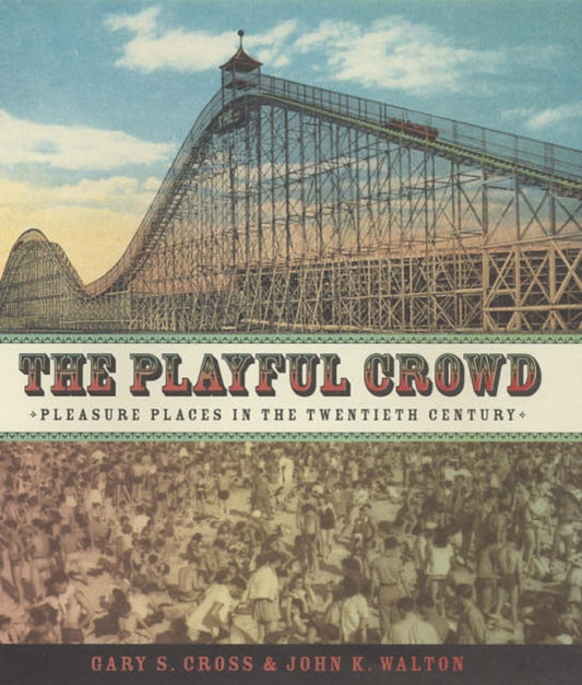 Book cover of: Playful Crowd. By: Gary Cross