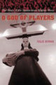 Book cover of: O God of Players. By: Julie Byrne
