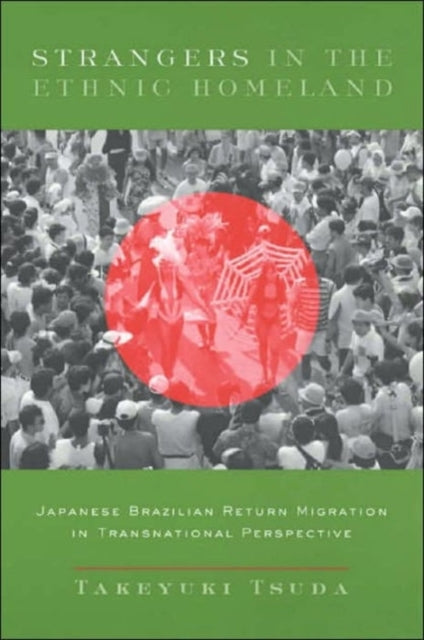 Book cover of: Strangers in the Ethnic Homeland. By: Takeyuki Tsuda