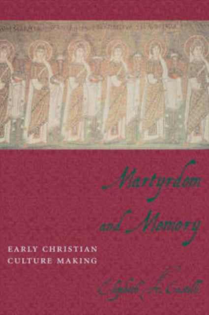 Book cover of: Martyrdom and Memory. By: Elizabeth Castelli