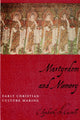 Book cover of: Martyrdom and Memory. By: Elizabeth Castelli