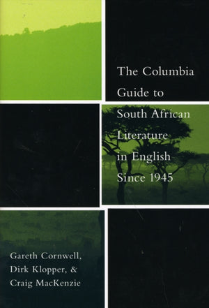 Columbia Guide to South African Literature in English Since 1945