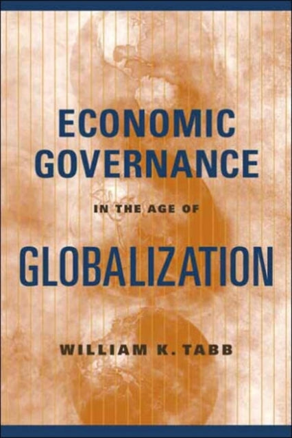 Book cover of: Economic Governance in the Age of Globalization. By: William K. Tabb